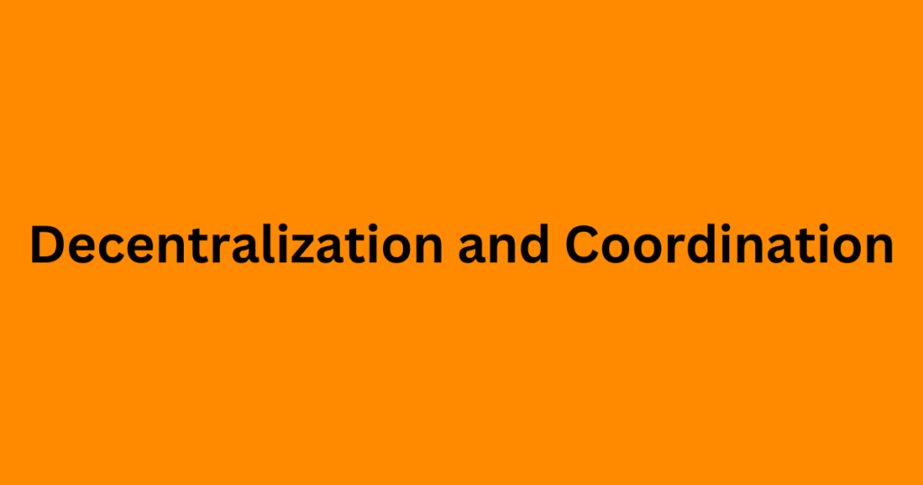 Decentralization and Coordination